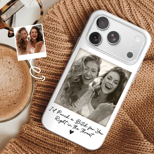 Custom Photo Besties Gray Scale Right In The Throat - Personalized Clear Phone Case