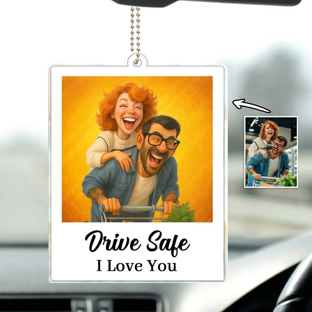 Custom Photo Caricature Funny Couple Drive Safe I Love You - Personalized Acrylic Car Hanger