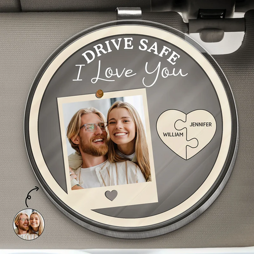 Custom Photo Drive Safe I Love You Couple - Personalized Custom Shaped Acrylic Car Visor Clip