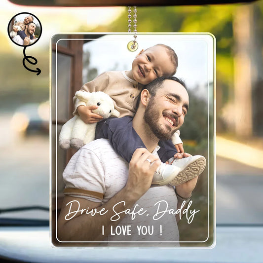 Custom Photo Drive Safe We Love You Family - Personalized Acrylic Car Hanger