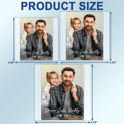 Custom Photo Drive Safe We Love You Family - Personalized Acrylic Car Hanger