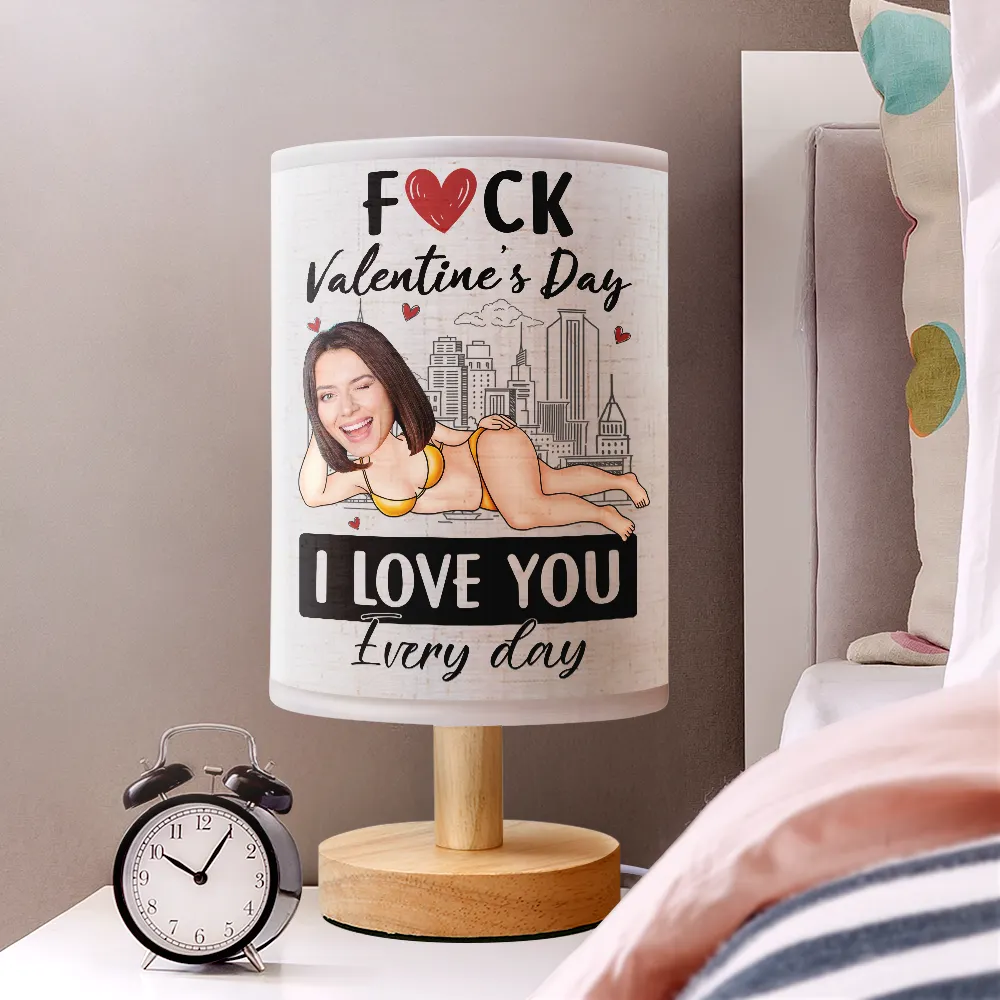 Custom Photo F*ck Valentine's Day I Love You Every Day - Personalized Fabric Lamp
