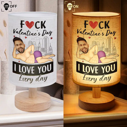 Custom Photo F*ck Valentine's Day I Love You Every Day - Personalized Fabric Lamp