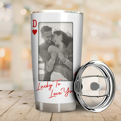 Custom Photo How Lucky Are We Playing Card - Personalized Tumbler