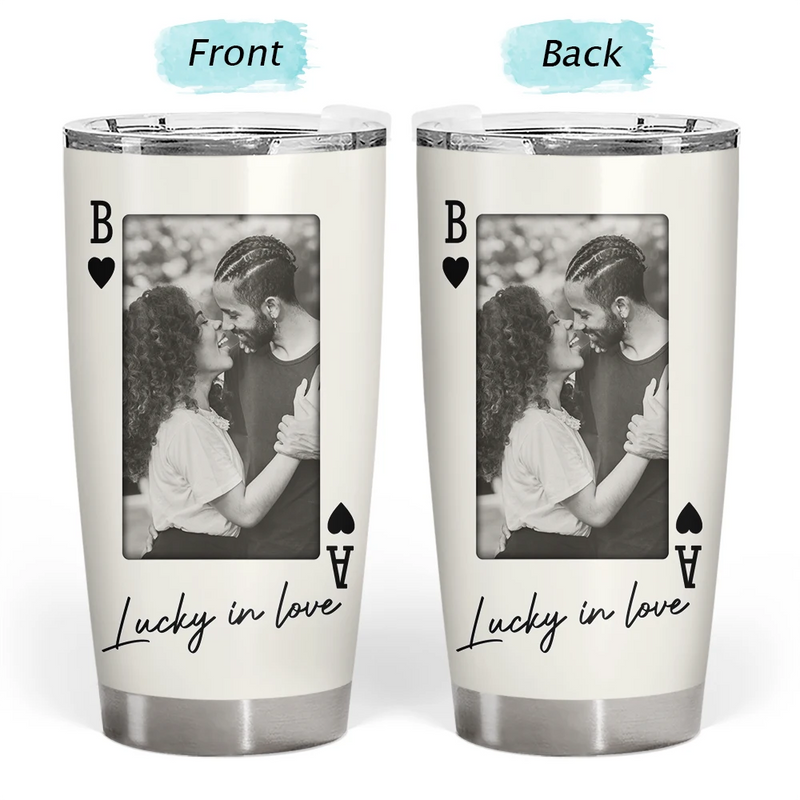 Custom Photo How Lucky Are We Playing Card - Personalized Tumbler