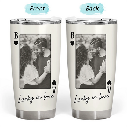 Custom Photo How Lucky Are We Playing Card - Personalized Tumbler