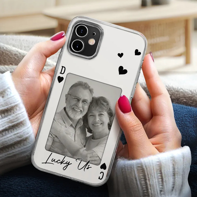 Custom Photo How Lucky Are We Playing Card - Personalized Clear Phone Case