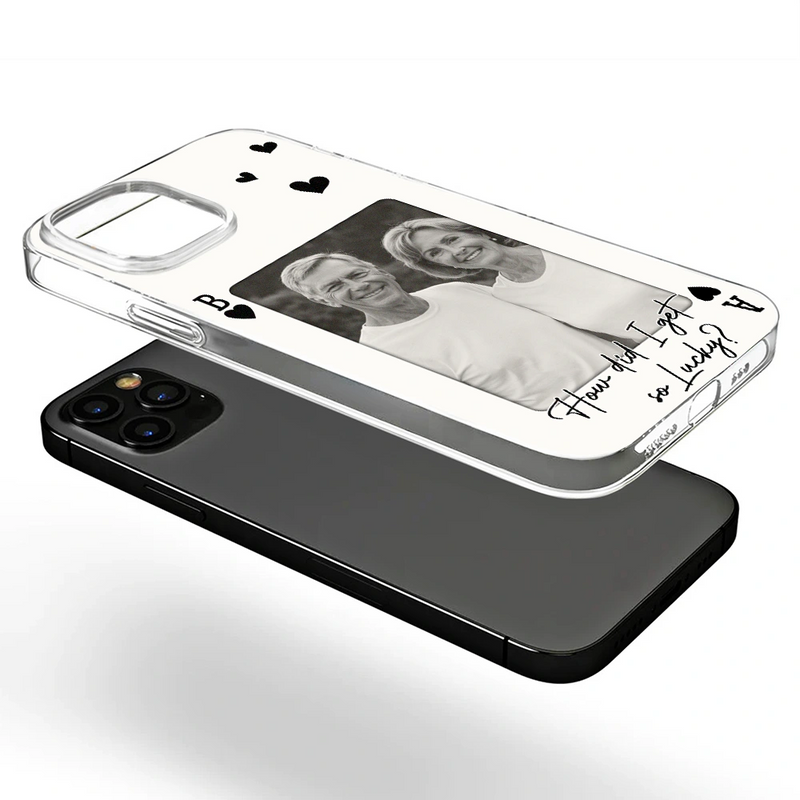 Custom Photo How Lucky Are We Playing Card - Personalized Clear Phone Case