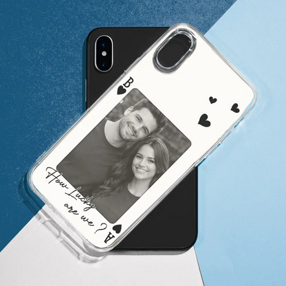 Custom Photo How Lucky Are We Playing Card - Personalized Clear Phone Case