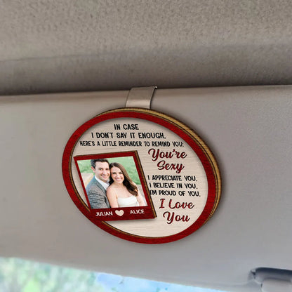Custom Photo In Case I Don't Say It Enough Couples - Personalized Custom Shaped Car Visor Clip