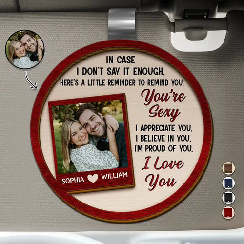 Custom Photo In Case I Don't Say It Enough Couples - Personalized Custom Shaped Car Visor Clip