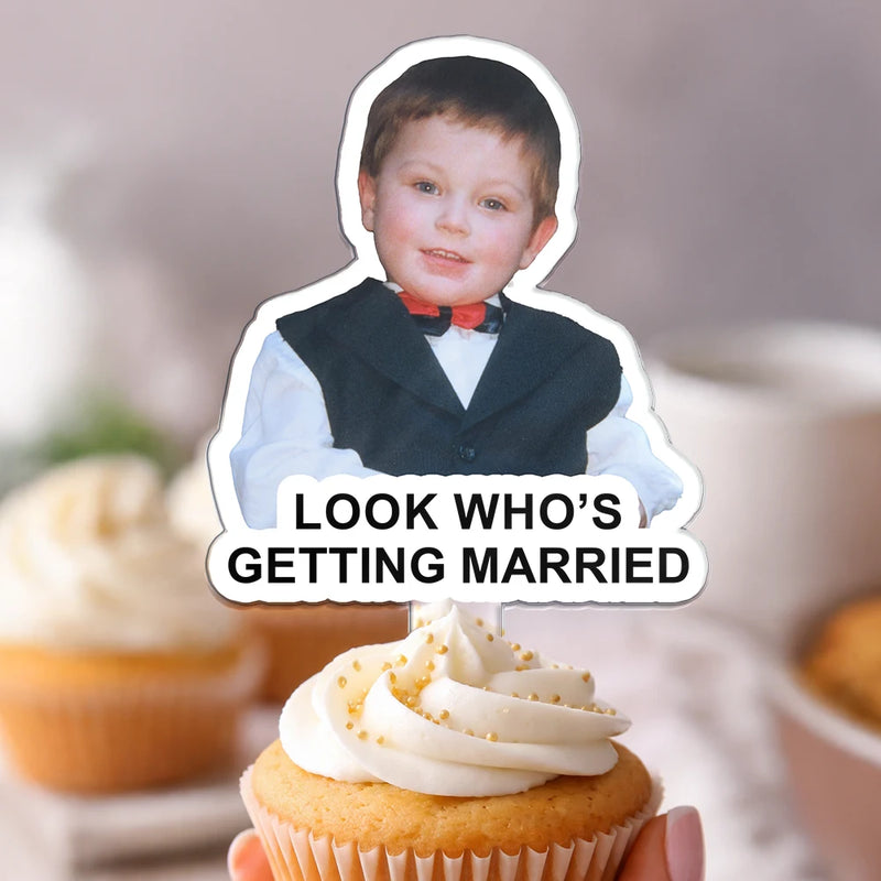 Custom Photo Look Who's Getting Married - Personalized Acrylic Cake Topper
