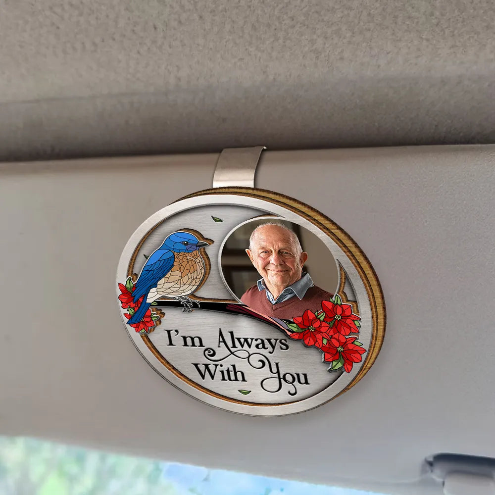 Custom Photo Memorial Although You Cannot See Me I'm Always With You - Personalized Custom Shaped Car Visor Clip