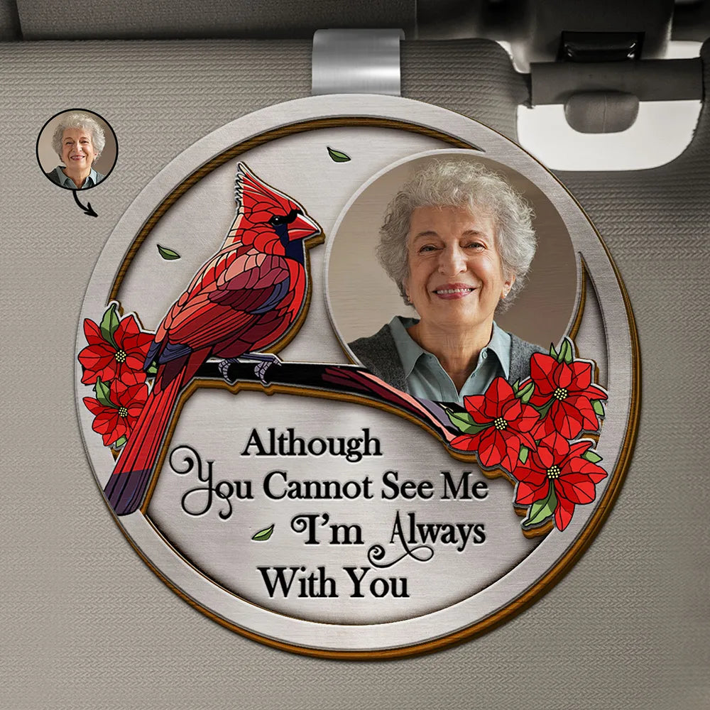 Custom Photo Memorial Although You Cannot See Me I'm Always With You - Personalized Custom Shaped Car Visor Clip