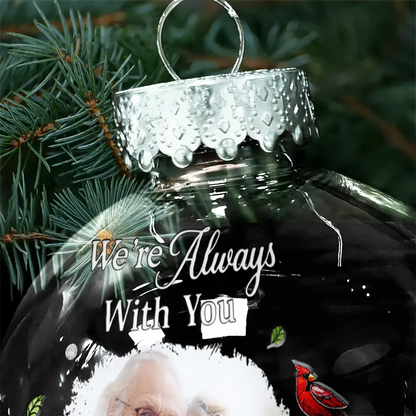 Custom Photo Memorial We're Always With You - Personalized Ball Ornament