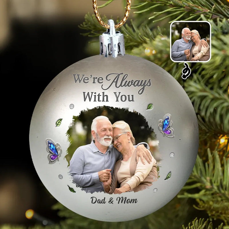 Custom Photo Memorial We're Always With You - Personalized Ball Ornament