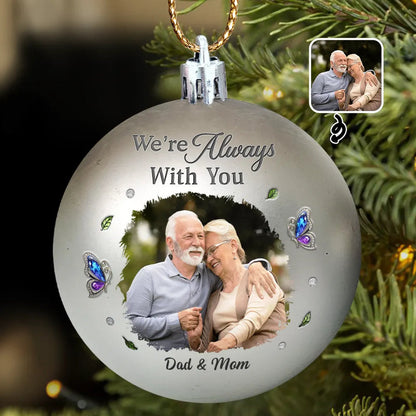 Custom Photo Memorial We're Always With You - Personalized Ball Ornament