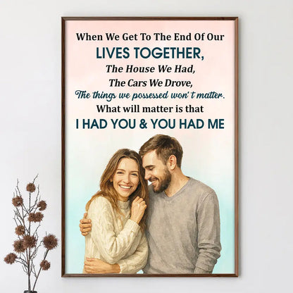Custom Photo Realistic Watercolor Art When We Get To The End Old Couple - Personalized Poster