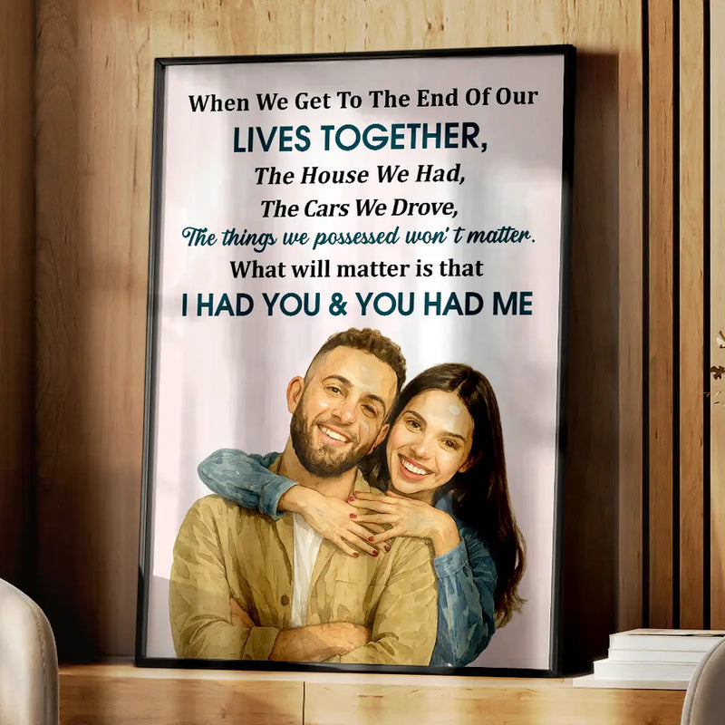 Custom Photo Realistic Watercolor Art When We Get To The End Old Couple - Personalized Poster