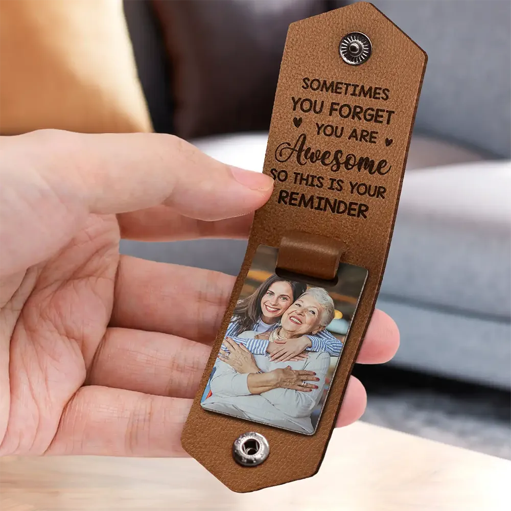 Custom Photo Sometimes You Forget You Are Awesome - Personalized Leather Photo Keychain