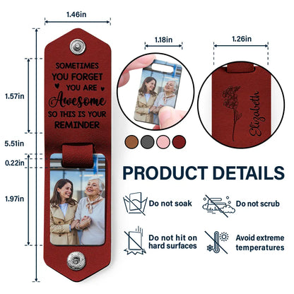 Custom Photo Sometimes You Forget You Are Awesome - Personalized Leather Photo Keychain