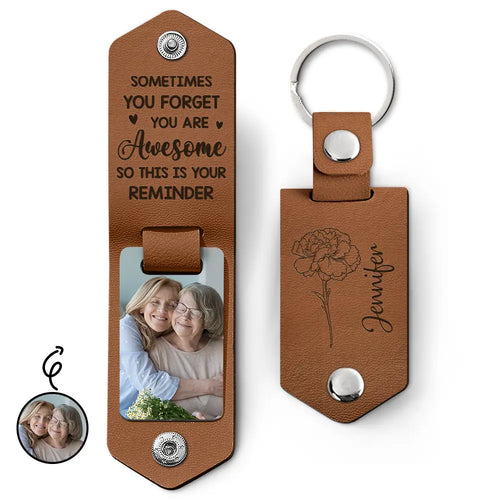 Custom Photo Sometimes You Forget You Are Awesome - Personalized Leather Photo Keychain