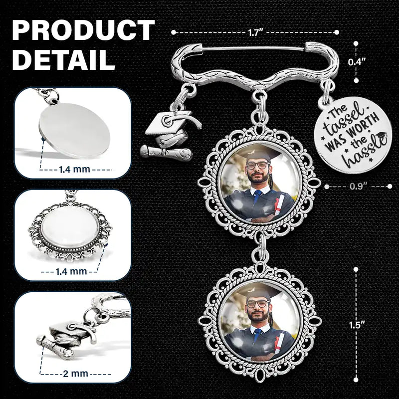 Custom Photo The Tassel Was Worth The Hassle - Personalized Graduation Tassel Pin
