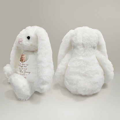 Custom Photo When You Miss Me Have No Fear - Personalized Soft Toy Bunny