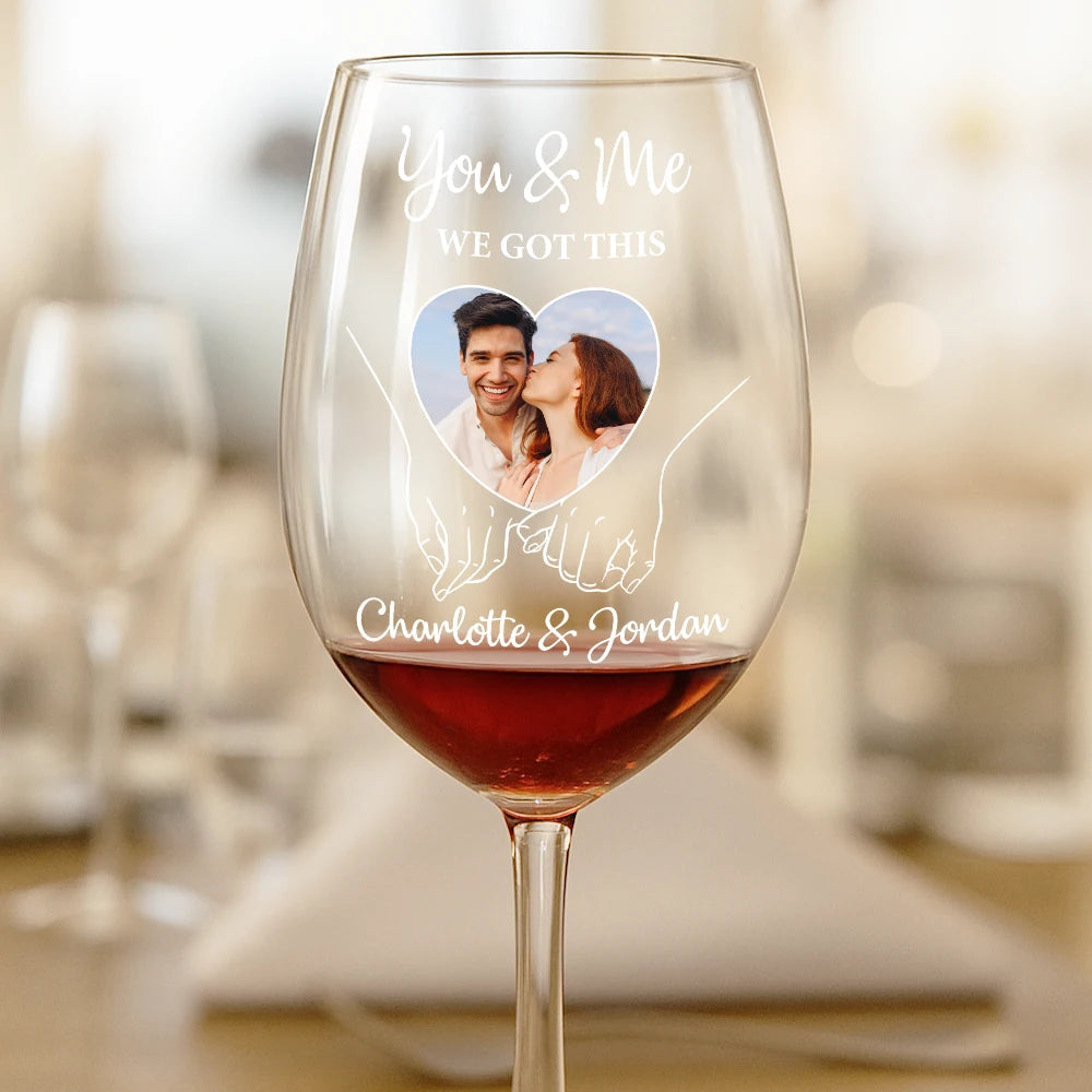 Custom Photo You And Me We Got This - Personalized Wine Glass