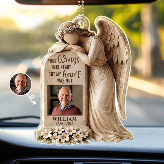 Custom Photo Your Wings Were Ready But My Heart Was Not - Personalized Acrylic Car Hanger