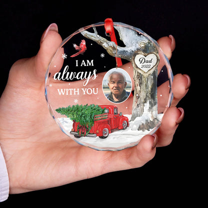 Always With You Photo Memorial Personalized Glass Ornament, Christmas Sympathy Keepsake, Lost Loved Ones Rememberance