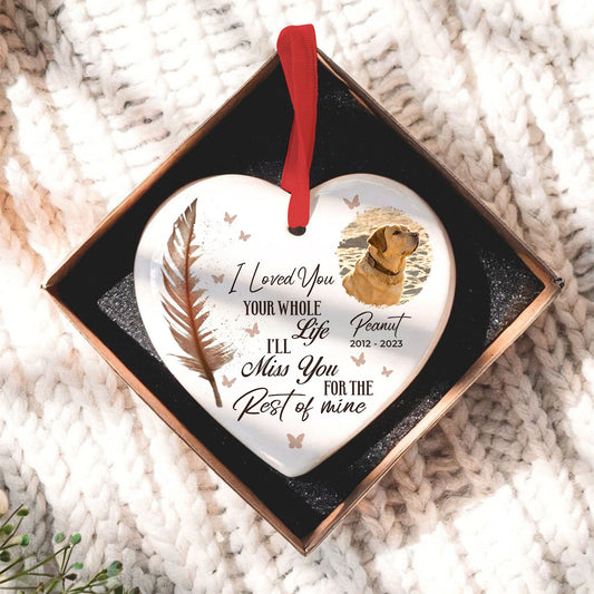 I Loved You Your Whole Life I’ll Miss You For The Rest Of Mine Pet Memorial Heart Ceramic Ornament, Upload Photo Personalized Pet Memorial Ceramic Ornament For Dog Lovers, For Cat Lovers