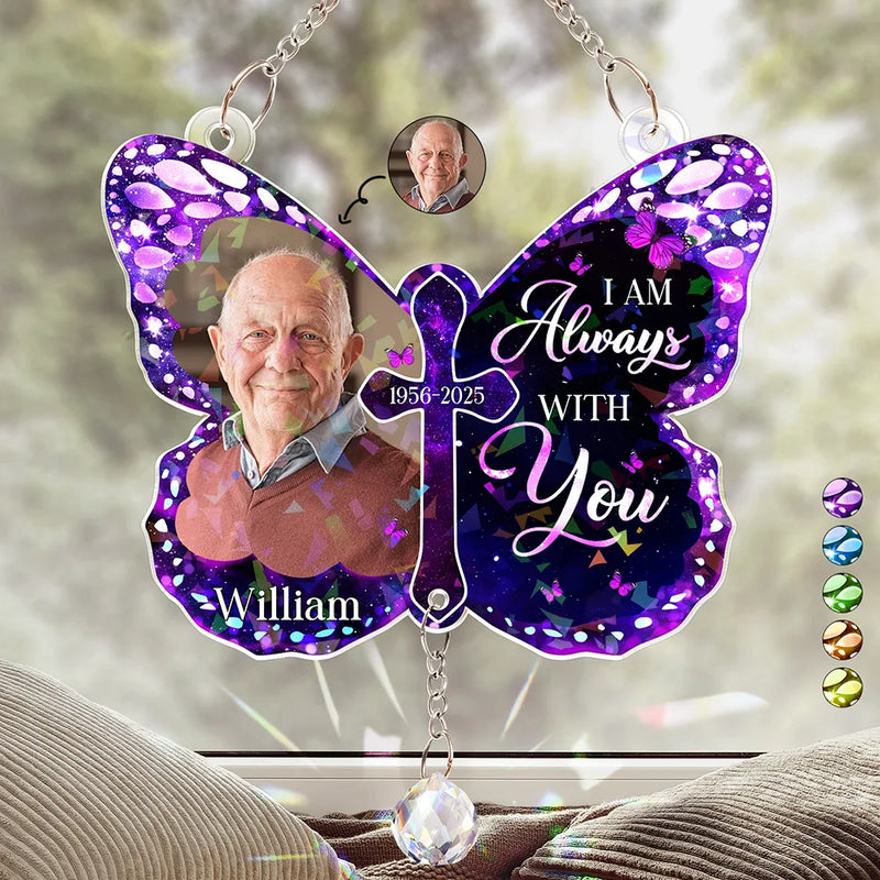 Custom Photo I Am Always With You Memorial - Personalized Rainbow Suncatcher With Crystal Ball Prism