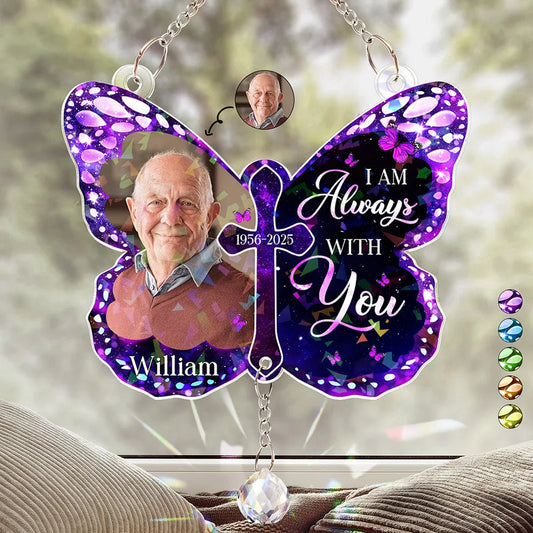 Custom Photo I Am Always With You Memorial - Personalized Rainbow Suncatcher With Crystal Ball Prism