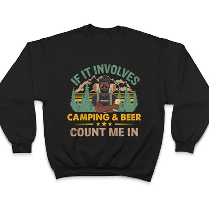 If It Involves Camping And Beer Count Me In - Personalized Custom T Shirt
