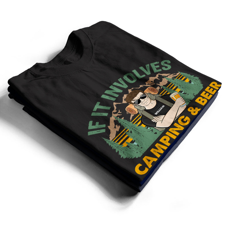 If It Involves Camping And Beer Count Me In - Personalized Custom T Shirt