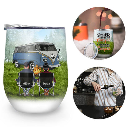 Let Sit By The Campfire And Watch Camping - Personalized Custom Wine Tumbler