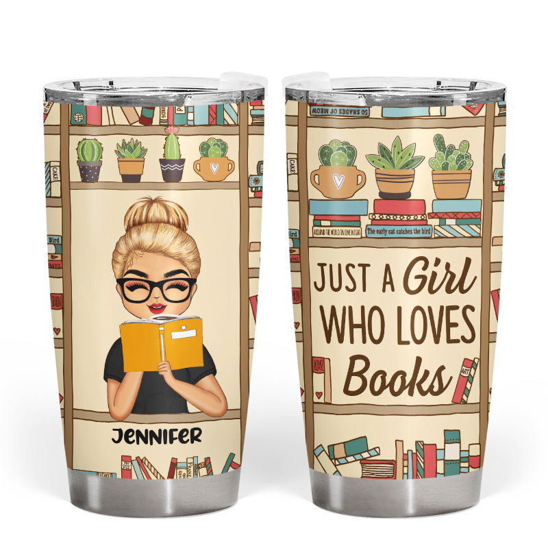 Just A Girl Who Loves Books Reading - Personalized Custom Tumbler