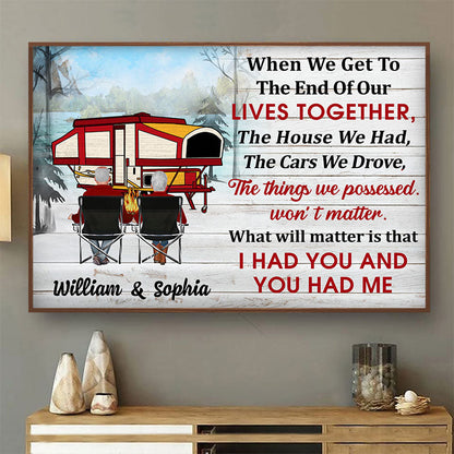 When We Get The End Of Life Camping - Personalized Custom Poster