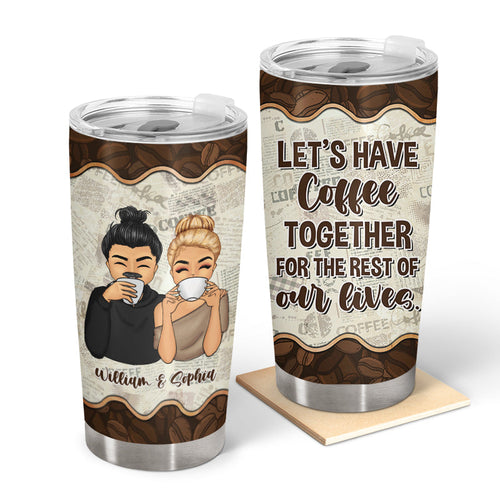 Let's Have Coffee Together - Gift For Couple - Personalized Custom Tumbler