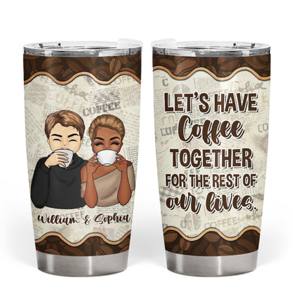 Let's Have Coffee Together - Gift For Couple - Personalized Custom Tumbler