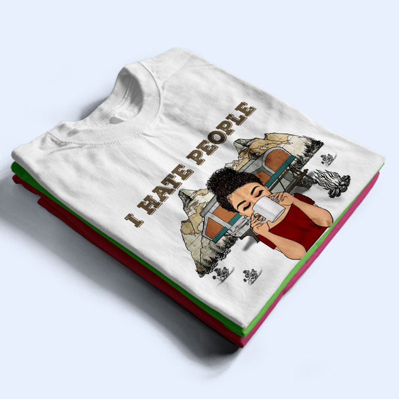 I Hate People - Gift For Camping Lady - Personalized Custom T Shirt
