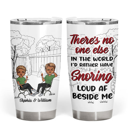 No One Else I'd Rather Have Snoring - Husband Wife Couple Gift - Personalized Custom Tumbler