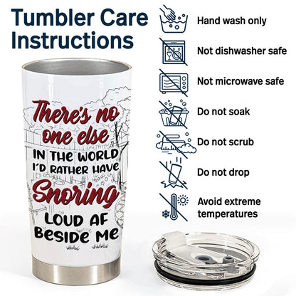 No One Else I'd Rather Have Snoring - Husband Wife Couple Gift - Personalized Custom Tumbler