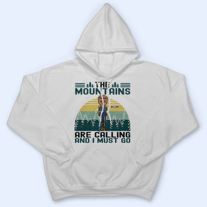 The Mountains Are Calling - Gift For Hiking Lovers - Personalized Custom T Shirt