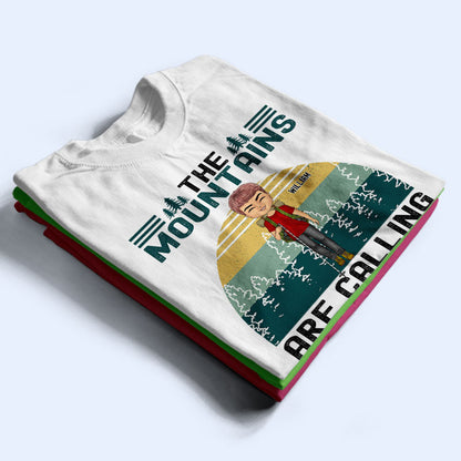 The Mountains Are Calling - Gift For Hiking Lovers - Personalized Custom T Shirt