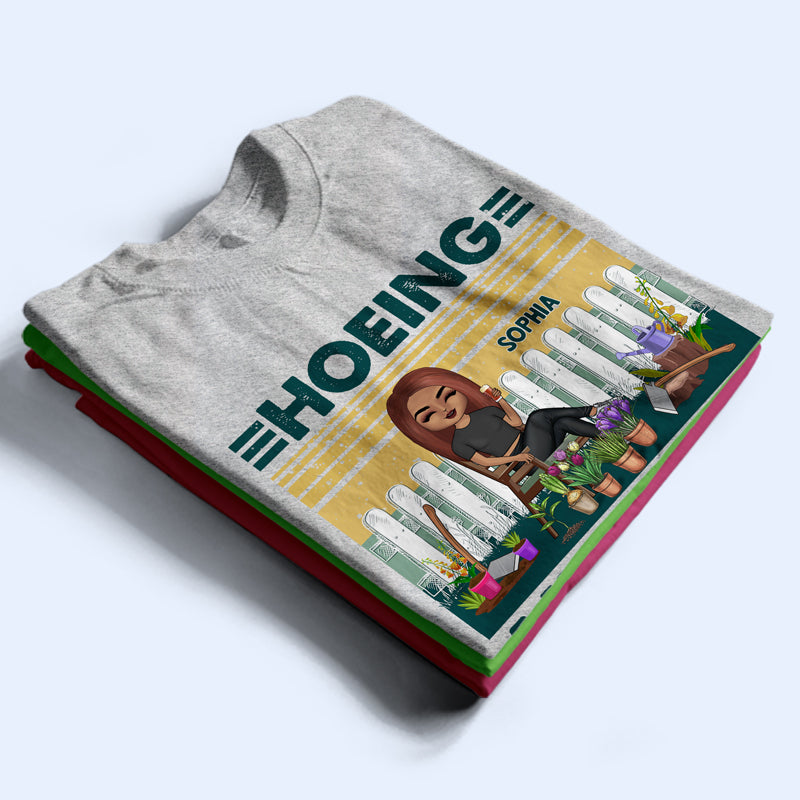 Hoeing Ain't Easy - Gift For Gardener - Personalized Custom T Shirt