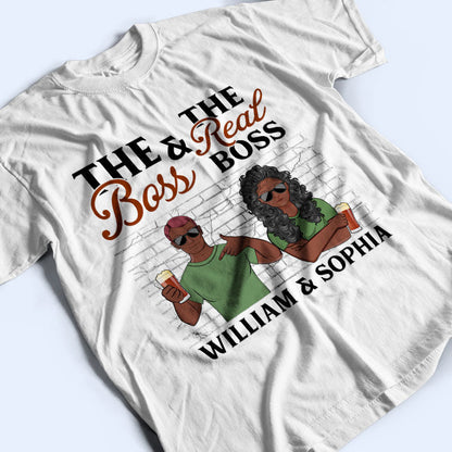 The Boss And The Real Boss - Gift For Couples - Personalized Custom T Shirt