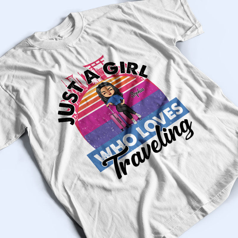 Just A Girl Who Loves Traveling Gift - Personalized Custom T Shirt
