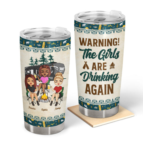 The Girls Are Drinking Again Camping Girls - Personalized Custom Tumbler